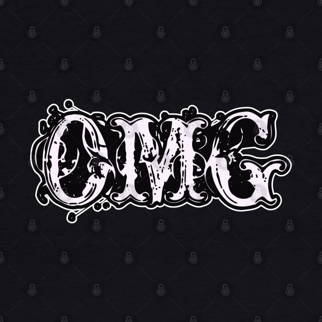 OMG - Teen Girls Graphic Typographic Goth Text by MaystarUniverse